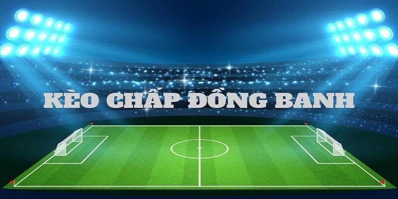 Các loại cược chấp nổi bật trong thế giới thể thao